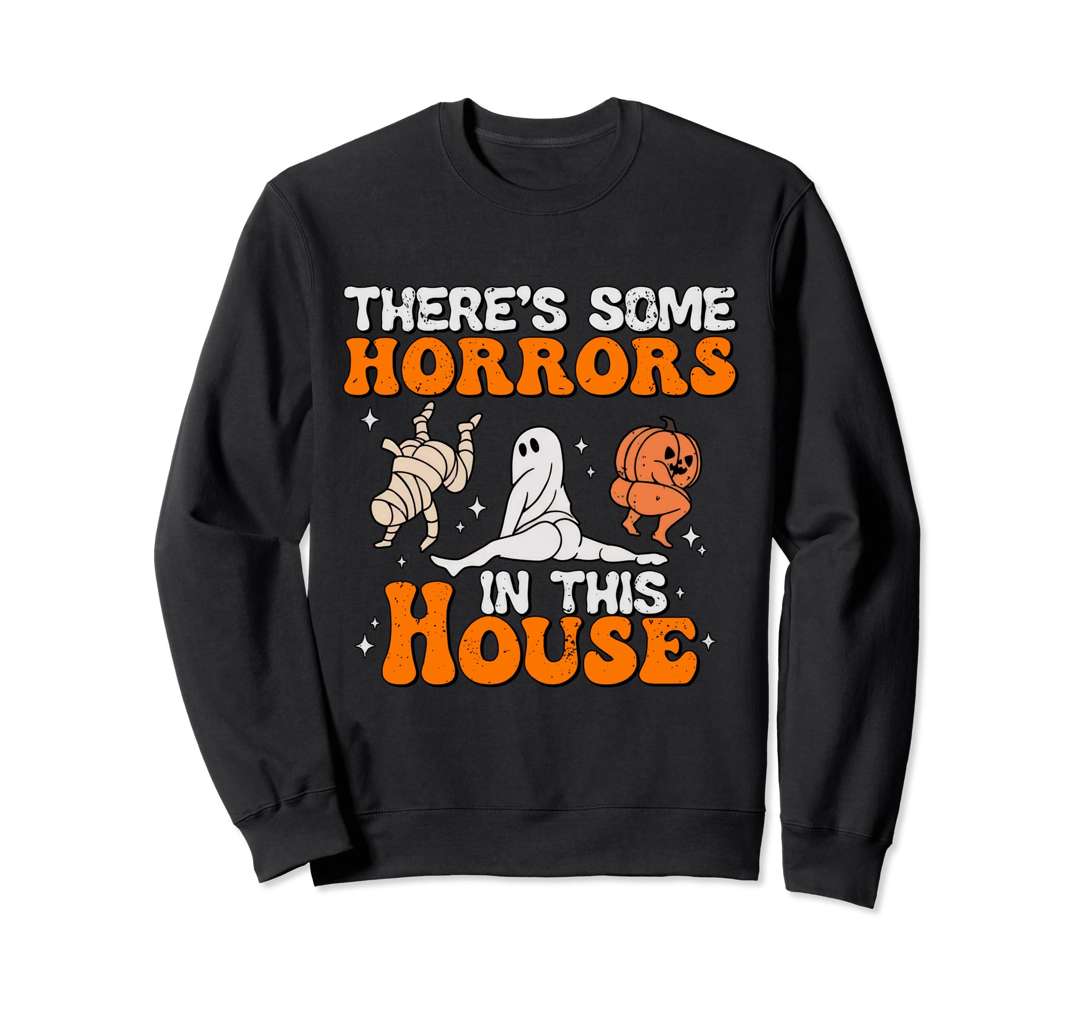 There’s Some Horrors In This House - Funny Halloween Sweatshirt
