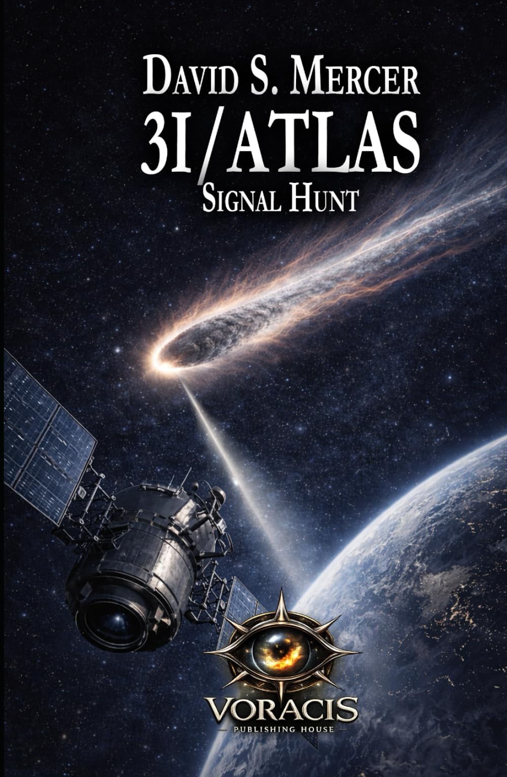 3I/ATLAS: Signal Hunt (3I/ATLAS: A Science Fiction Series About What Happens When the Universe Doesn’t Answer)