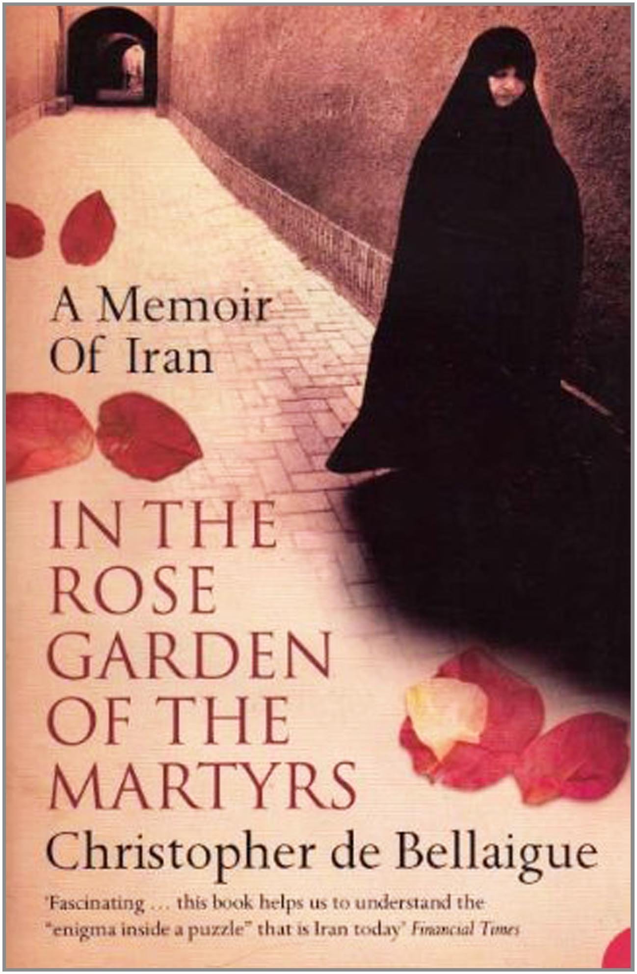 In the Rose Garden of the Martyrs: A Memoir of Iran