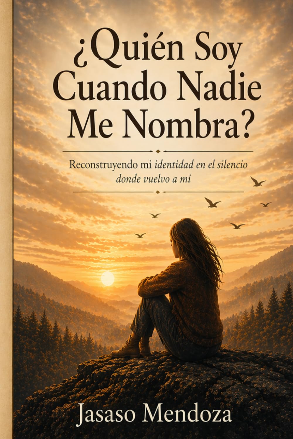 ¿Quién Soy Cuando Nadie Me Nombra?: Reconstruyendo mi identidad en el silencio donde vuelvo a mí