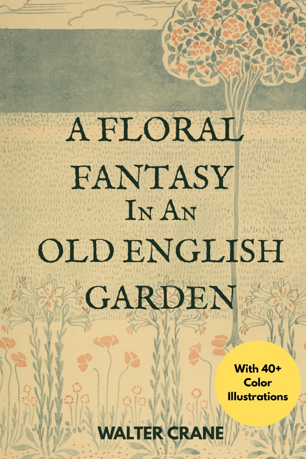 A Floral Fantasy in an Old English Garden (Illustrated)