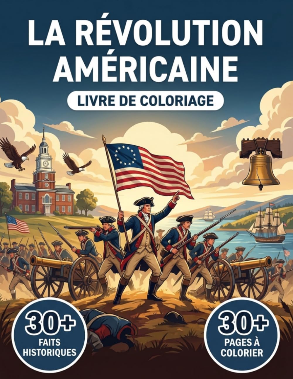 Livre de Coloriage La Révolution Américaine: L'Histoire de la Guerre d'Indépendance des États-Unis | Pages à Colorier, Récit Chronologiques & Illustrations Réalistes