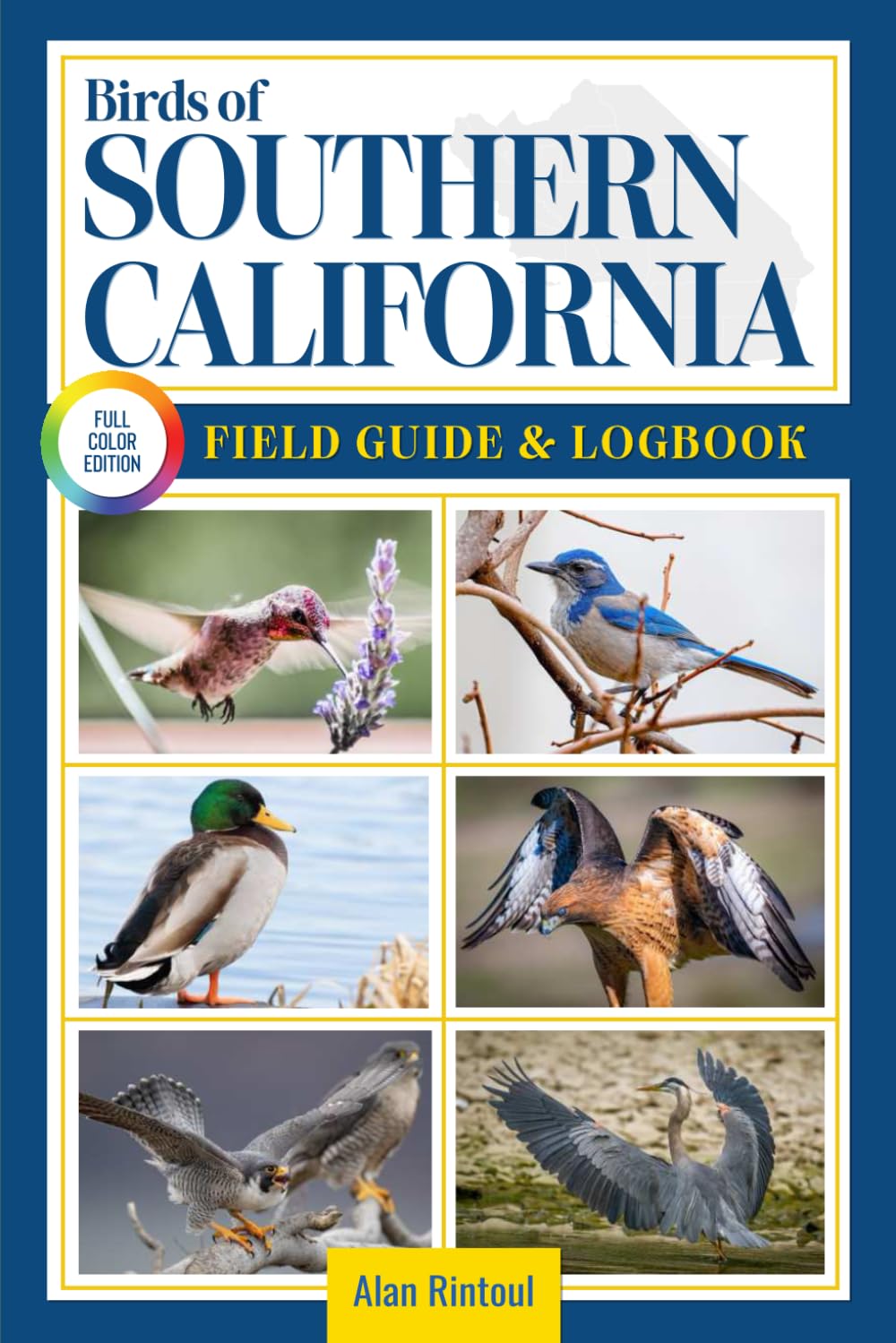 Birds of Southern California Field Guide and Logbook: An Essential Birdwatching Guide with Identification Tips for 60 Common Bird Species in Southern California