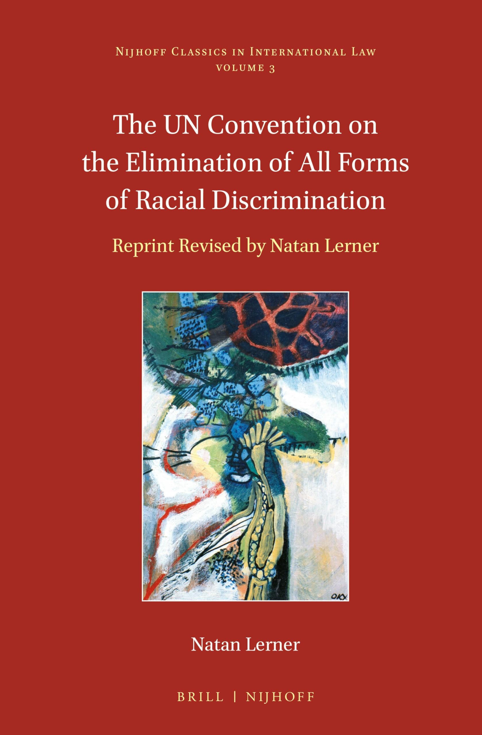 Buy The UN Convention on the Elimination of All Forms of Racial Discrimination: Reprint Revised by Natan Lerner: 3 (Nijhoff Classics in International Law, 3) — BookShops.in