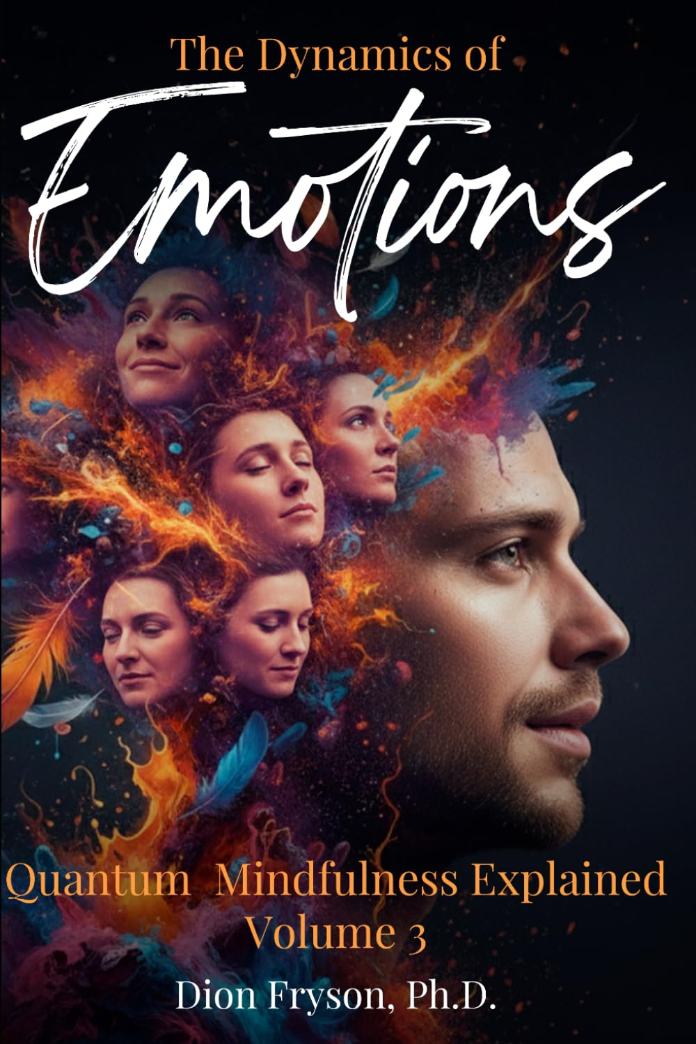 The Dynamics of Emotion: Quantum Mindfulness: Explained