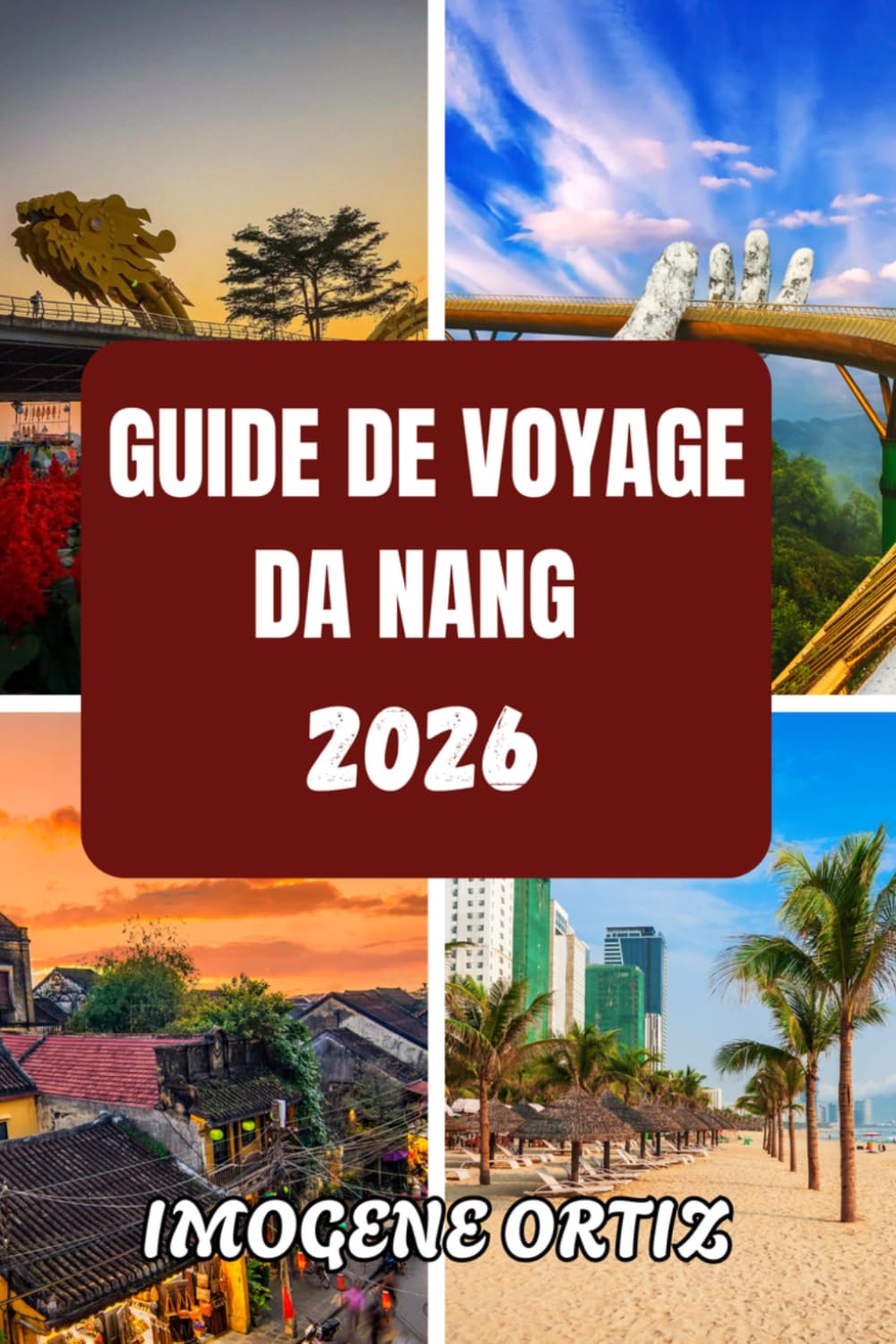 GUIDE DE VOYAGE DA NANG 2026