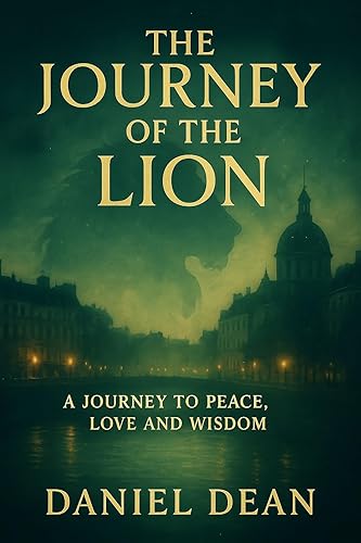 THE JOURNEY OF THE LION A JOURNEY TO PEACE LOVE AND WISDOM