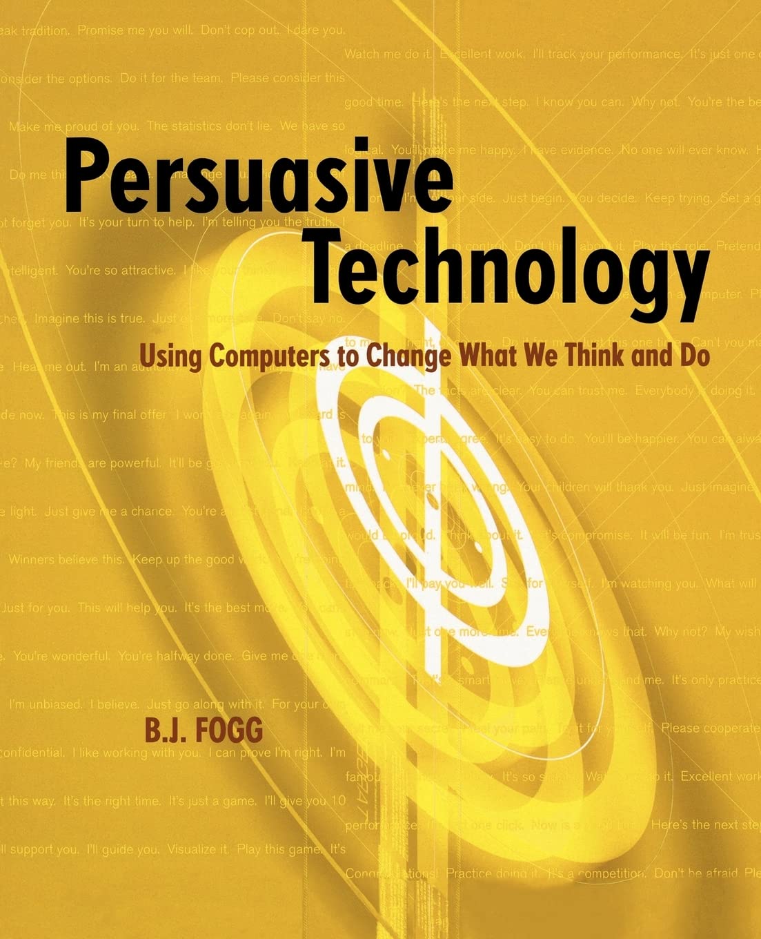 Persuasive Technology: Using Computers to Change What We Think a