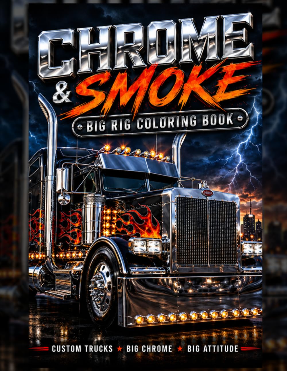 Chrome & Smoke: Big Rig Coloring Book: 30 Custom Show Trucks to Color