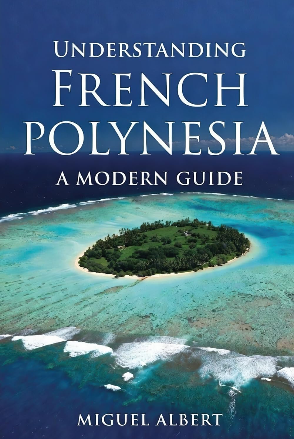 Understanding French Polynesia: A Modern Guide