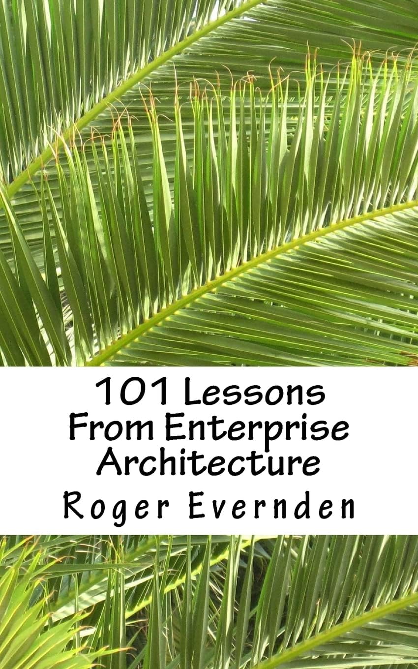 101 Lessons From Enterprise Architecture: A succinct collection of useful tips and guidelines