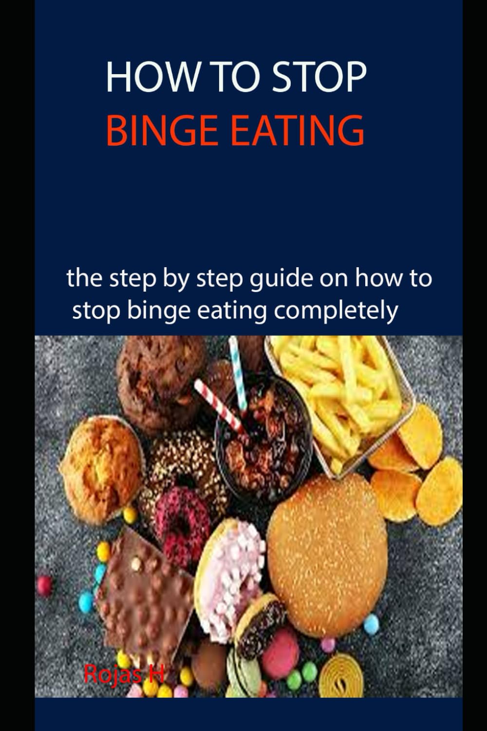 HOW TO STOP BINGE EATING: the step by step guide on how to stop binge eating completely