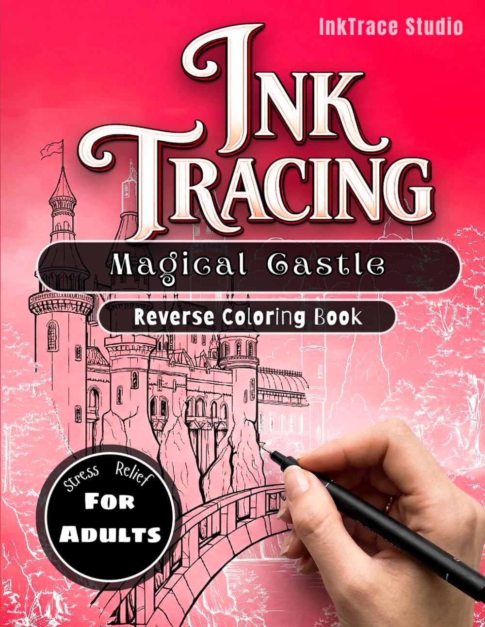 Ink Tracing Book for Adults : Magical Castle: A Stress reliefe ink tracing coloring book for stress relief and relaxing (The Magical Hidden Worlds Series)