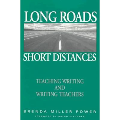 Long Roads, Short Distances: Teaching Writing and Writing Teachers