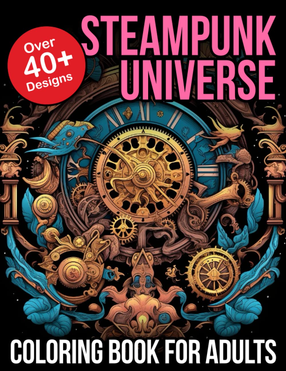 Steampunk Universe Coloring Books For Adults: steampunk coloring book for adults and teens