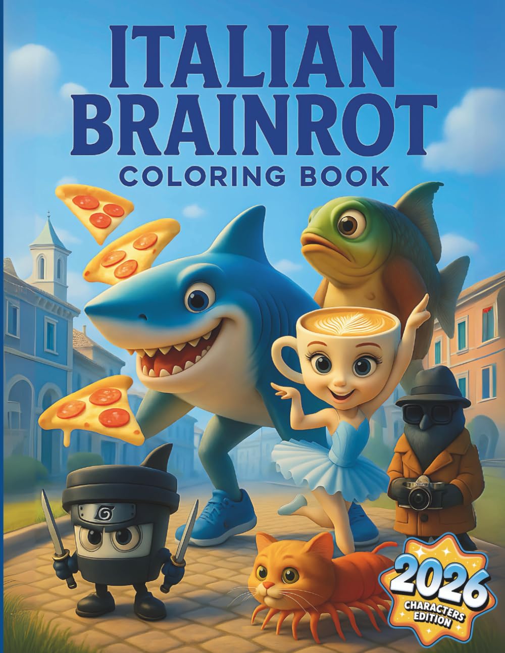Italian Brainrot Coloring Book: The Ultimate Meme Gift Featuring 50 Named Viral Characters for Gen Z & Alpha Humor Addicts