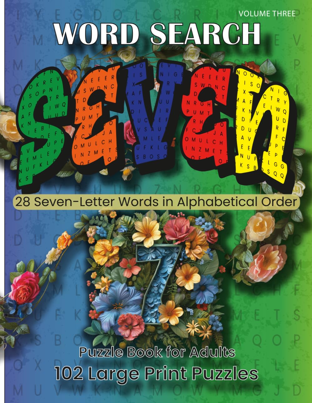 WORD SEARCH, SEVEN - 28 Seven-Letter Words in Alphabetical Order, Volume Three: Puzzle Book for Adults, 102 Large Print Puzzles.