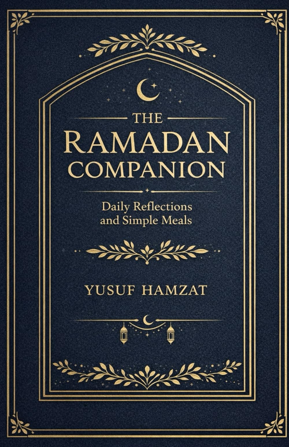 The Ramadan Companion: Daily Reflections and Simple Meals