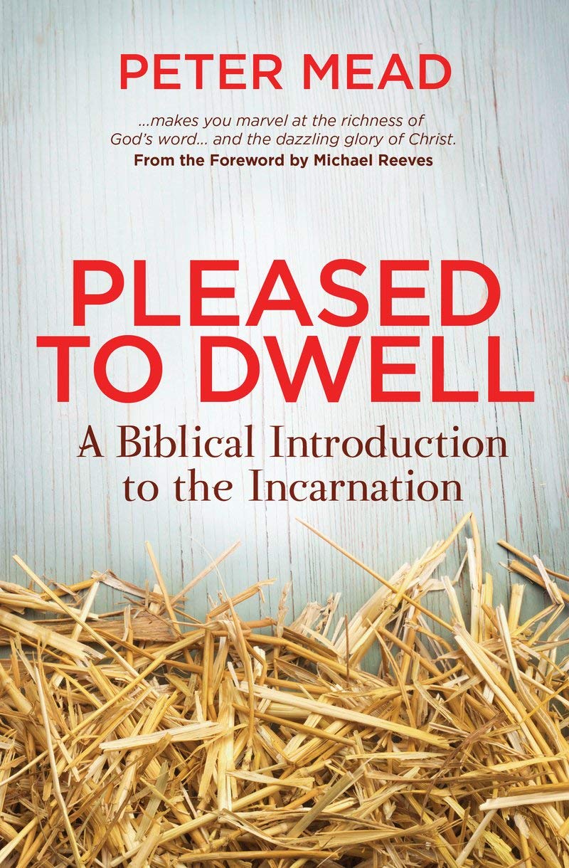 Pleased to Dwell: A Biblical Introduction to the Incarnation-Pet