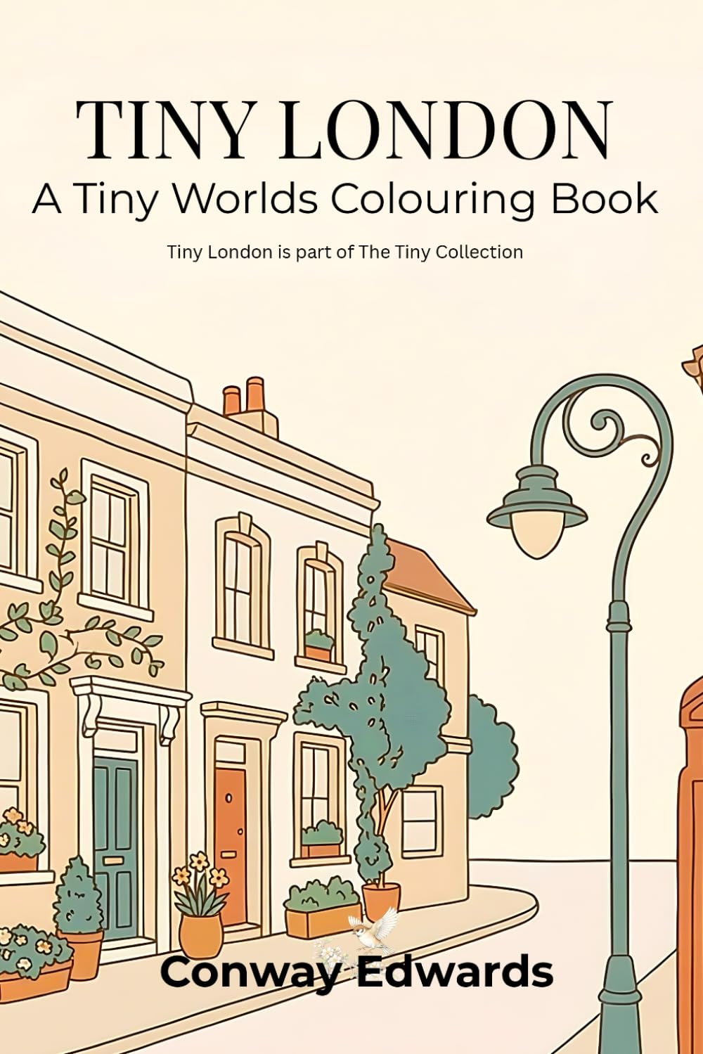 Tiny London A Tiny Worlds Colouring Book: Calm City Scenes to Colour (The Tiny Collection)