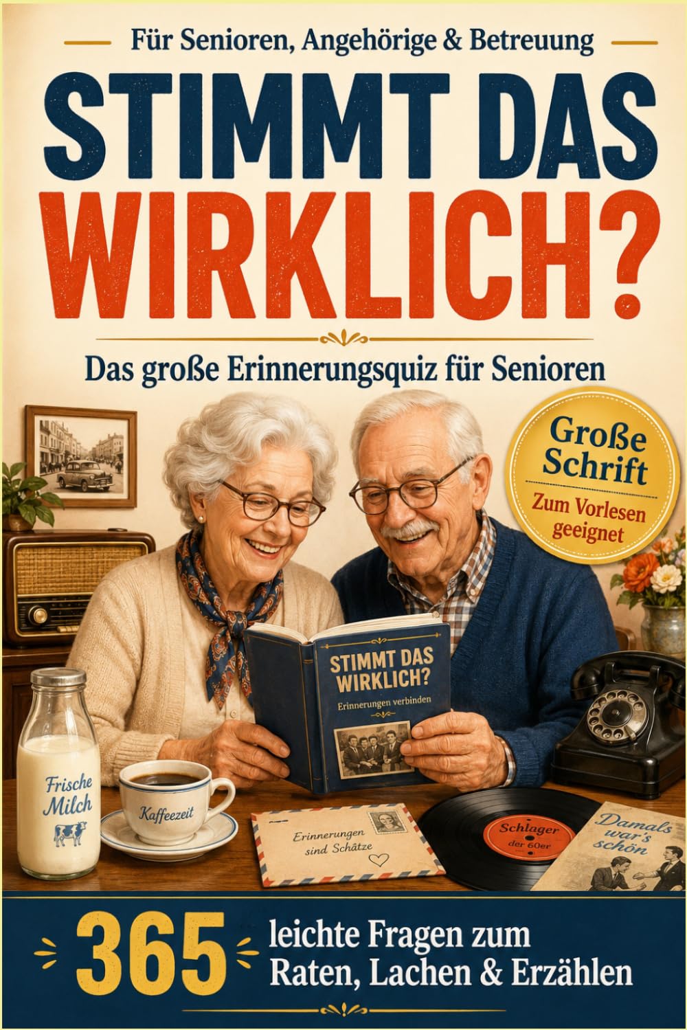 Stimmt das wirklich? – Das große Erinnerungsquiz für Senioren: 365 leichte Fragen zum Raten, Lachen & Erzählen – Gedächtnistraining und ... Schrift für Angehörige, Betreuung & Pflege
