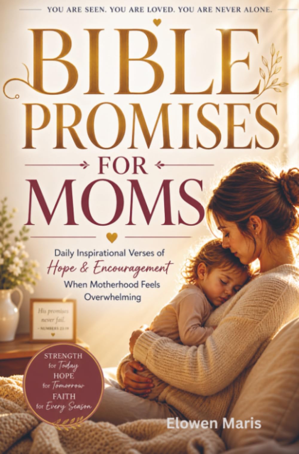 BIBLE PROMISES FOR MOMS: Daily Inspirational Verses of Hope & Encouragement When Motherhood Feels Overwhelming