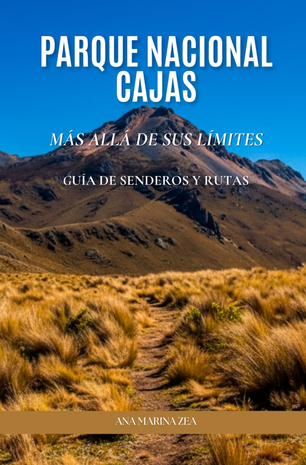 PARQUE NACIONAL CAJAS, MÁS ALLÁ DE SUS LÍMITES, GUÍA DE SENDEROS Y RUTAS