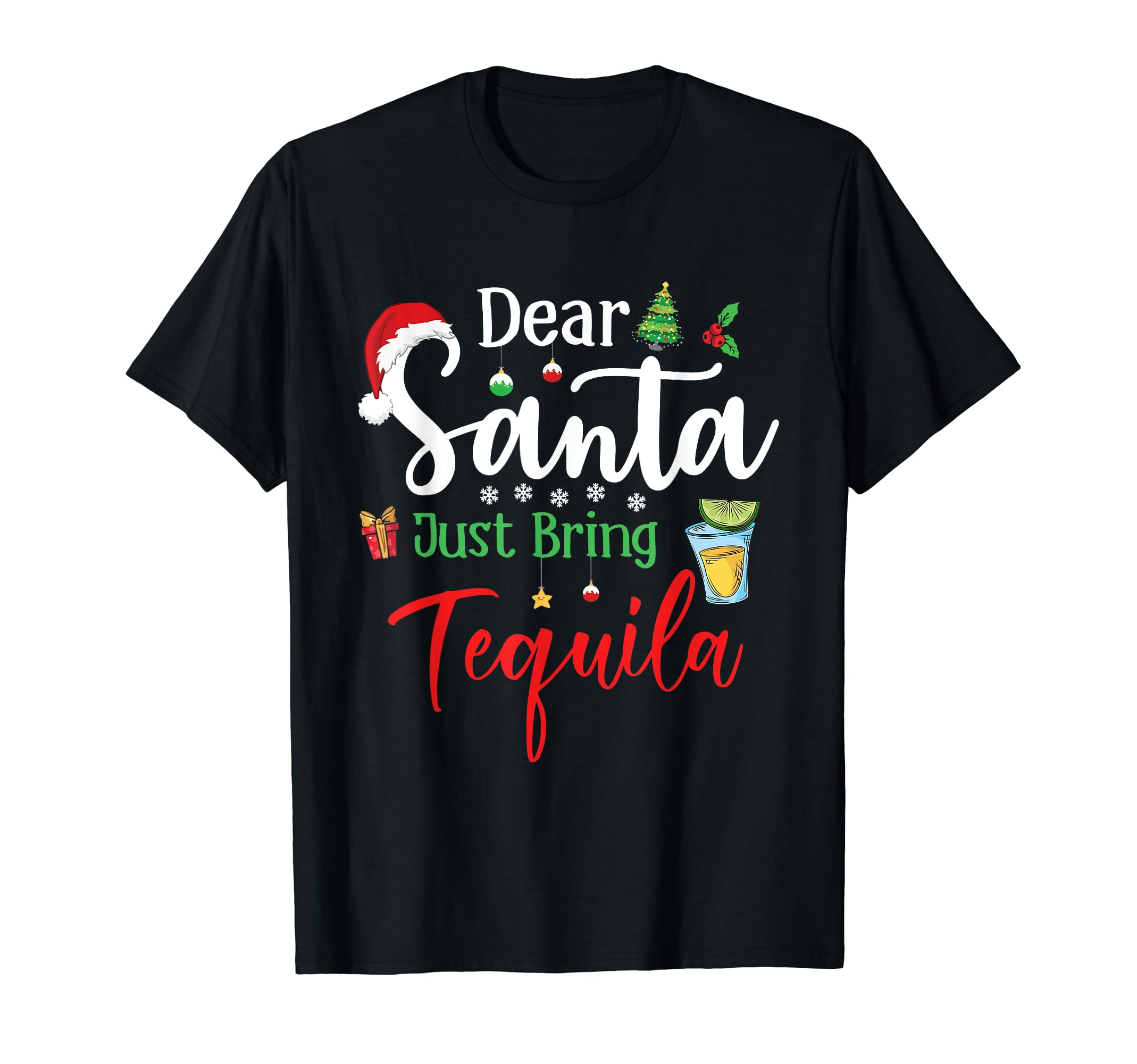Dear Santa Just Bring Tequila Drinking ChristmasDear Santa Just Bring Tequila Funny Drinking Christmas T-Shirt