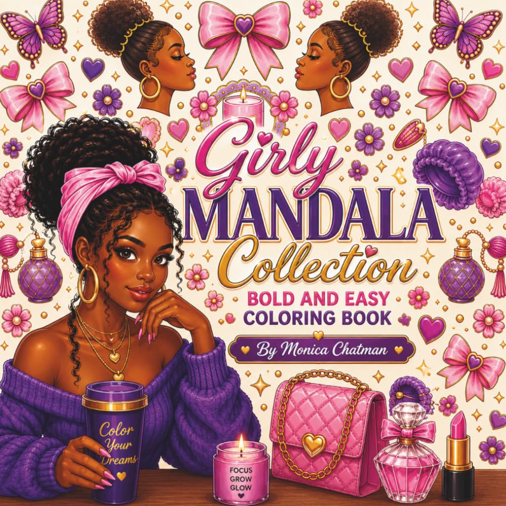 Girly Mandala Collection Bold & Easy Coloring Book: Featuring Beauty-Inspired Mandalas Celebrating Black Girl Magic, Self-Care, Fashion & Natural Hair