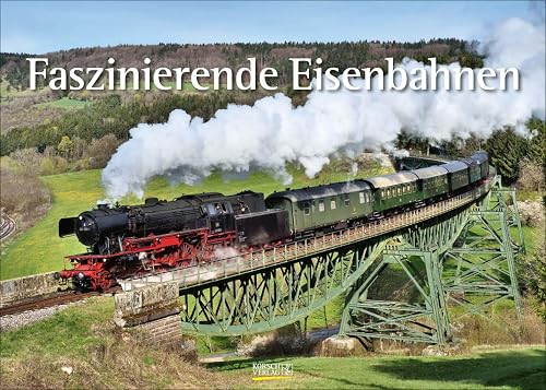 Faszinierende Eisenbahnen 2025: Din A3 Wandkalender. Bildkalender zum Thema Züge