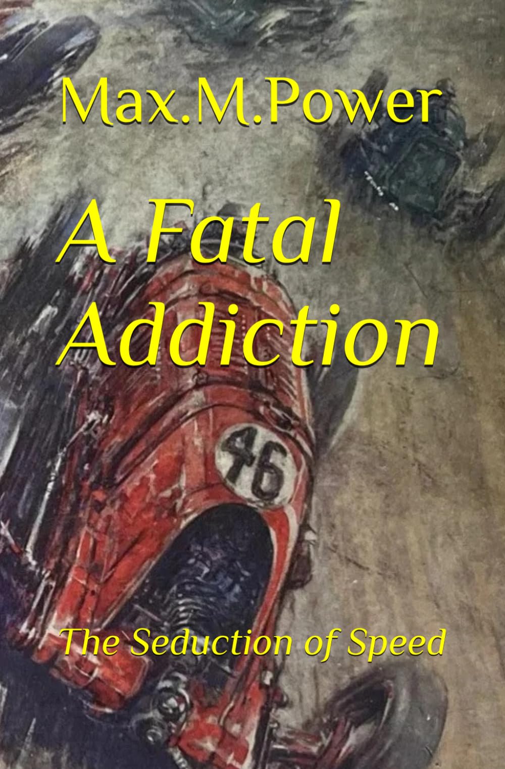A Fatal Addiction: The Seduction of Speed: 1 (A Fatal Addiction - Drama, danger, love and loss.)