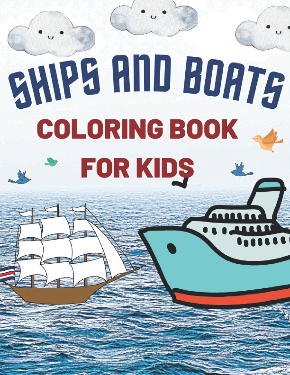 Ships And Boats Coloring Book For Kids: Amazing Coloring Pages Ships Boats and More For Kids Toddlers