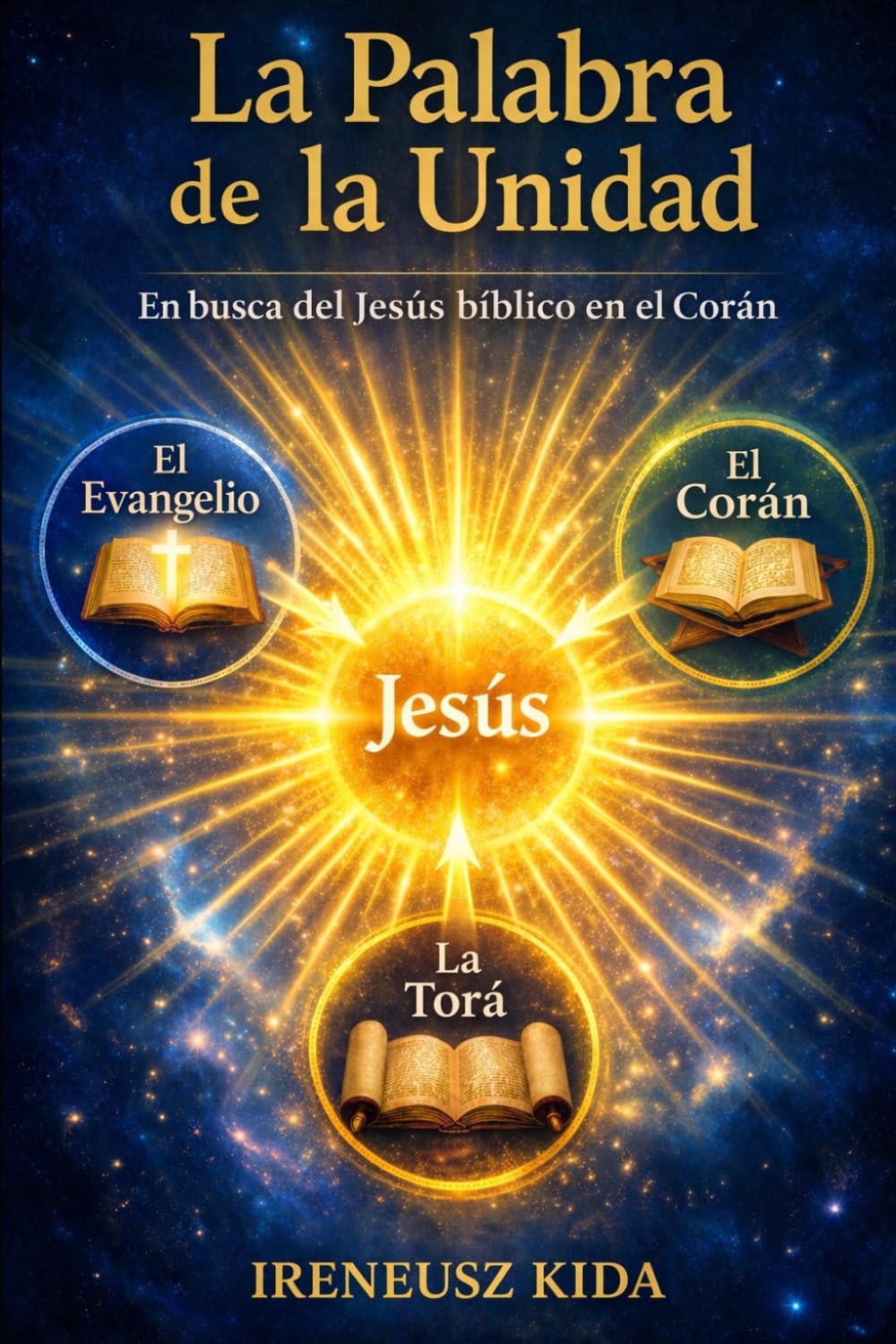La Palabra de la Unidad: En busca del Jesús bíblico en el Corán