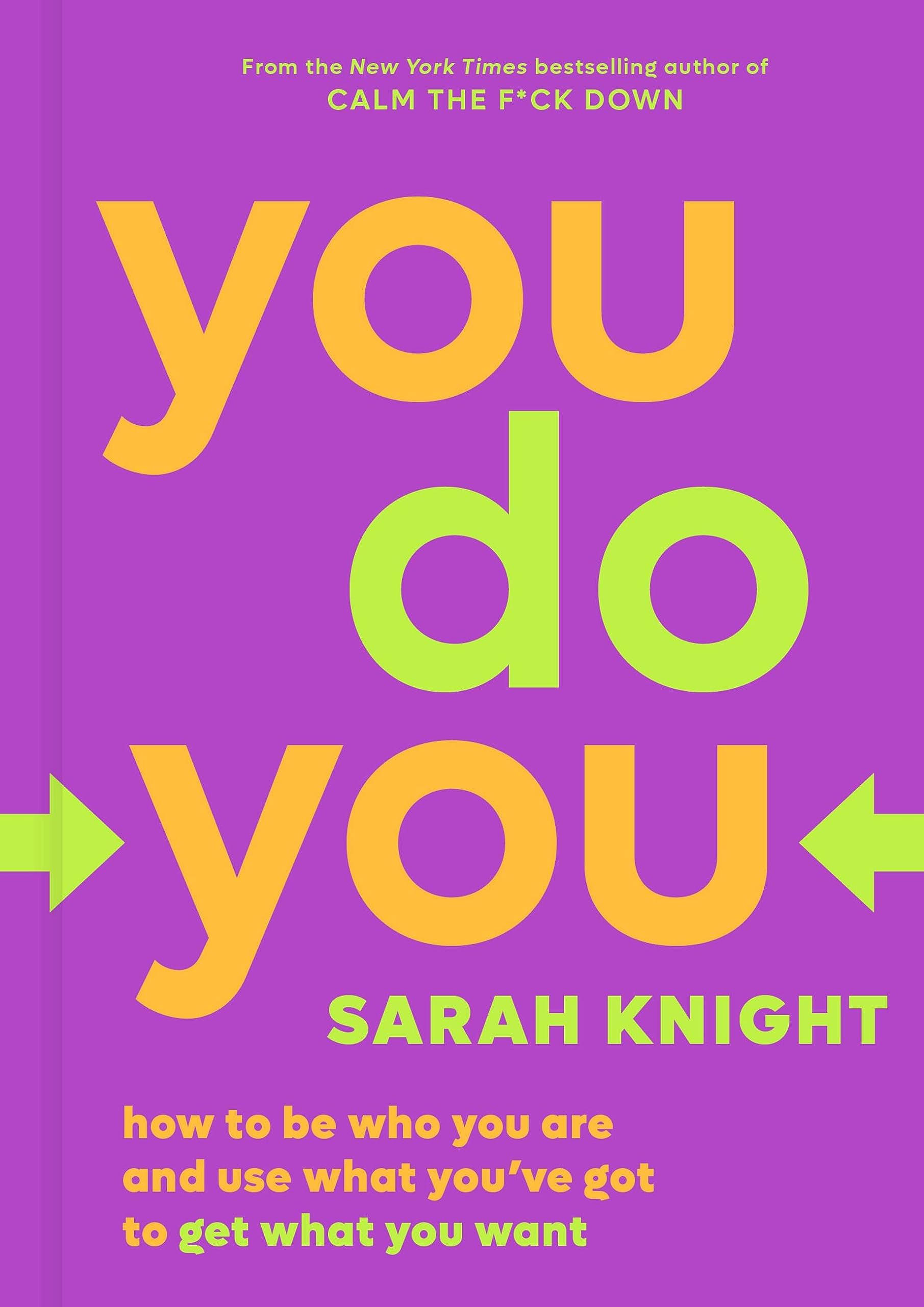 You Do You: How to Be Who You Are and Use What You've Got to Get What You Want (A No F*cks Given Guide, 3) Hardcover โ November 21, 2017