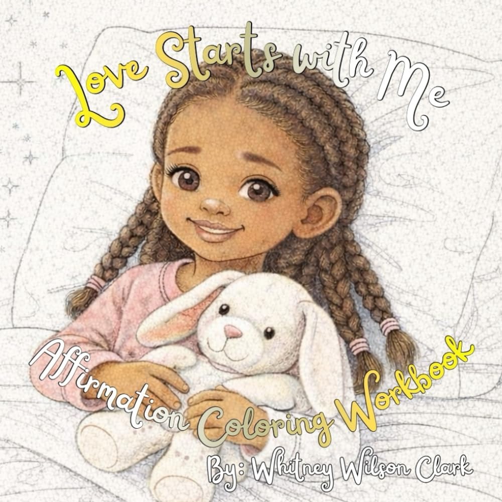 Companion Coloring Workbook for Love Starts With Me: Affirmation Coloring Workbook for Children to Promote Self-Love, Confidence and Positive Social ... coloring pages, 100+ affirmation questions