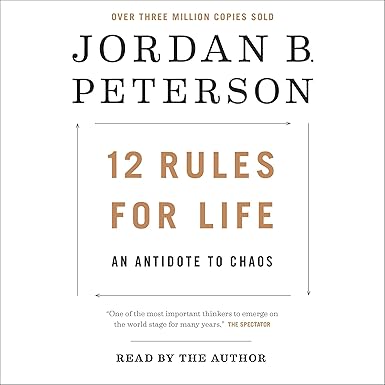 12 Rules for Life: An Antidote to Chaos