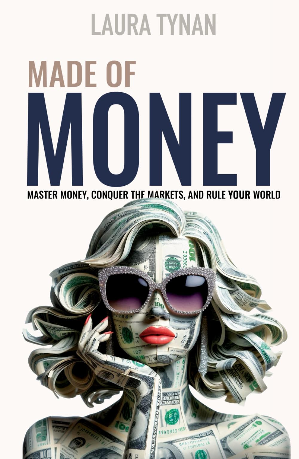 Made of Money: Master Money, Conquer The Markets, And Rule your World