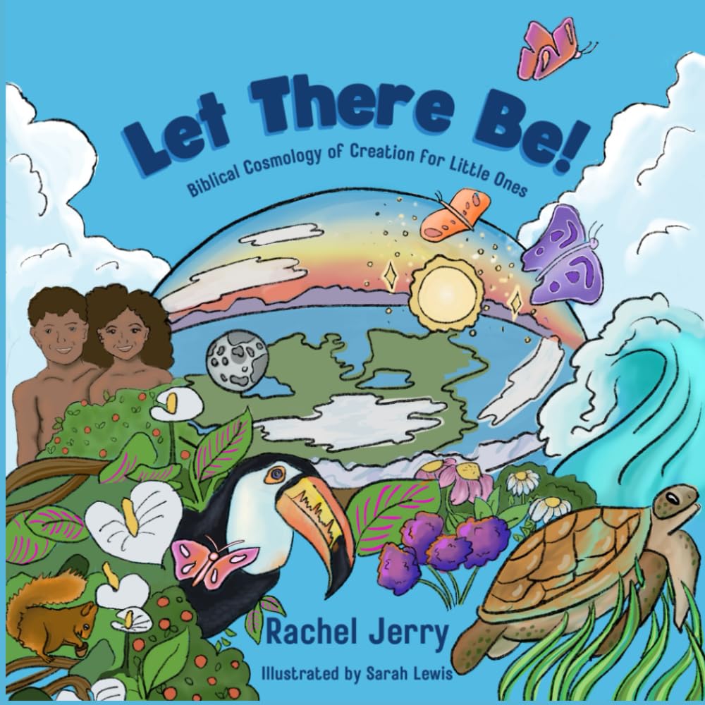 Let There Be!: Biblical Cosmology of Creation for Little Ones