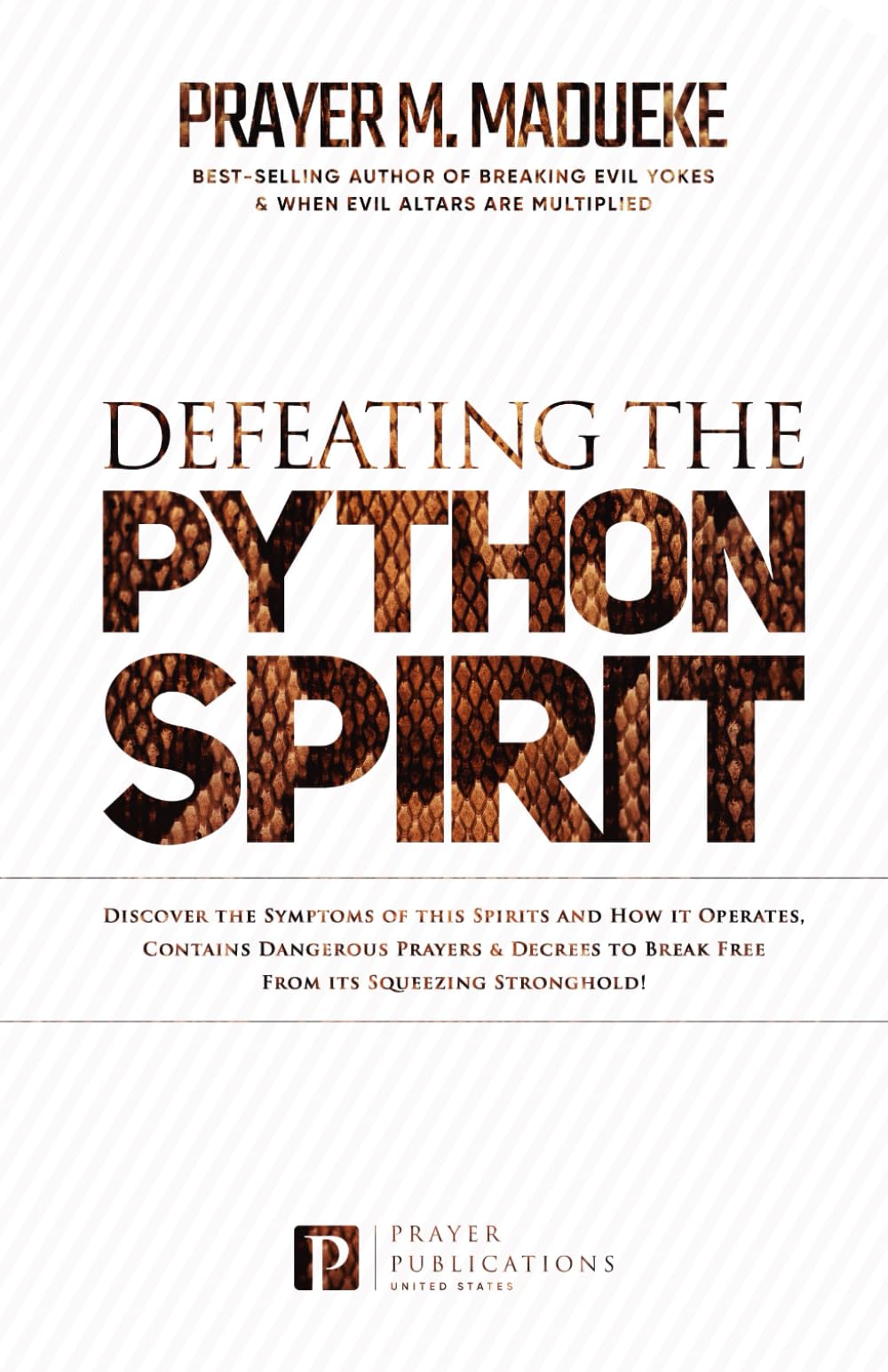 Defeating the Python Spirit: Discover the Symptoms of this Spirits and How it Operates, Contains Dangerous Prayers and Decrees to Break Free From its ... Breaking Demonic Curses, Cast Out Demons)