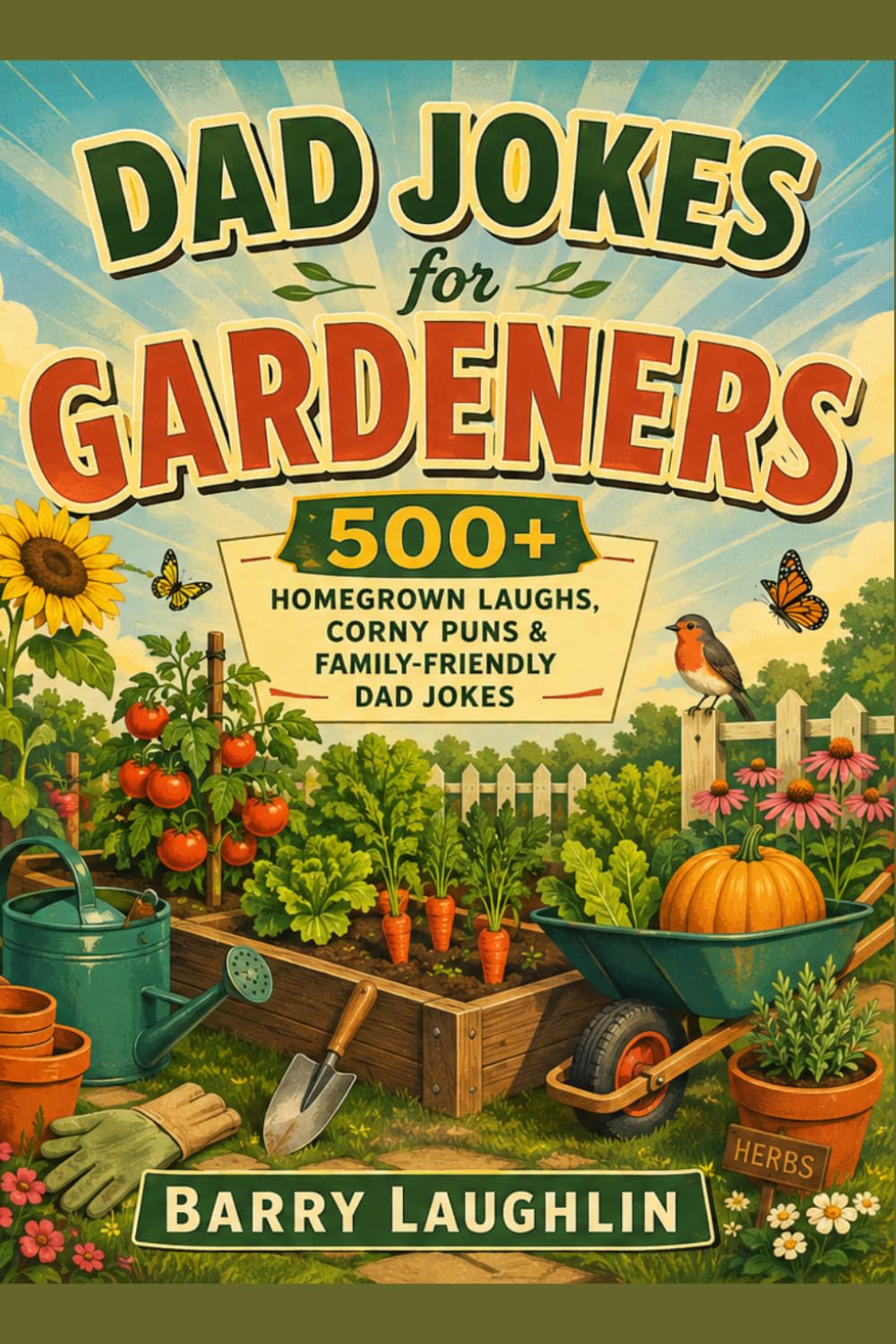 Dad Jokes for Gardeners: 500+ Homegrown Laughs, Corny Puns & Family-Friendly Dad Jokes