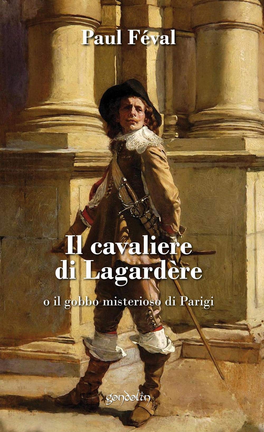 Il Cavaliere Di LagardèRe O Il Gobbo Misterioso Di Parigi - 4