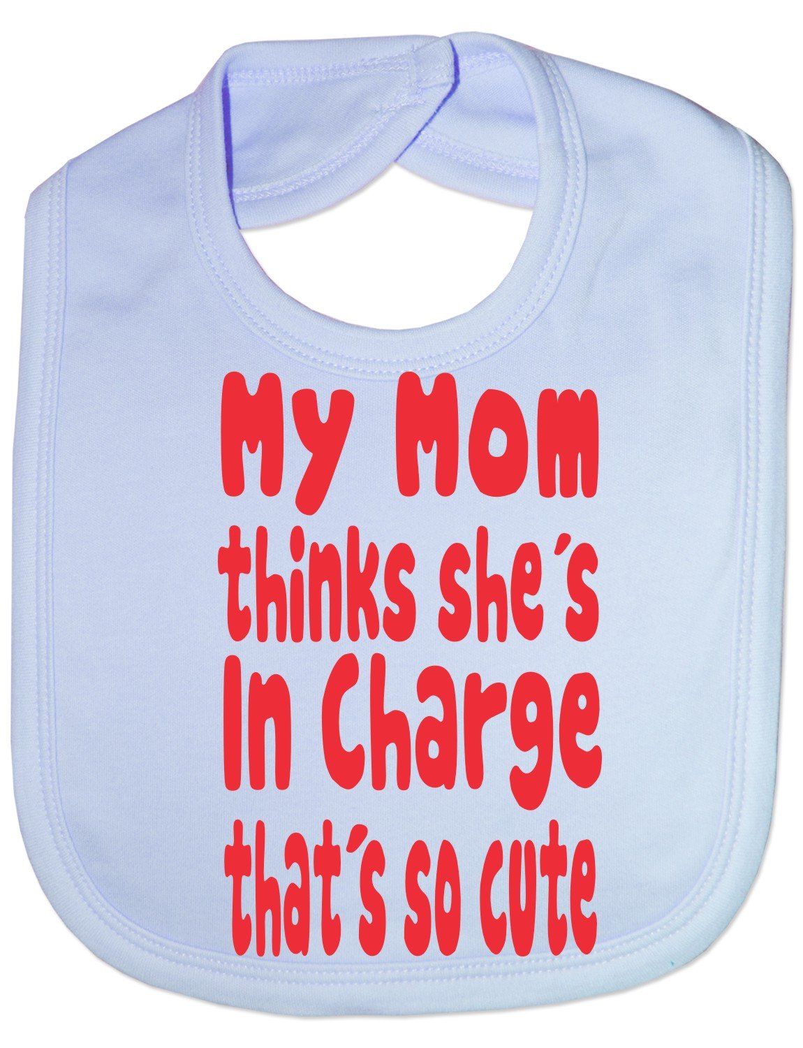 Print4u Blue My Mom Thinks She's In Charge Funny Feeding Bib Gift