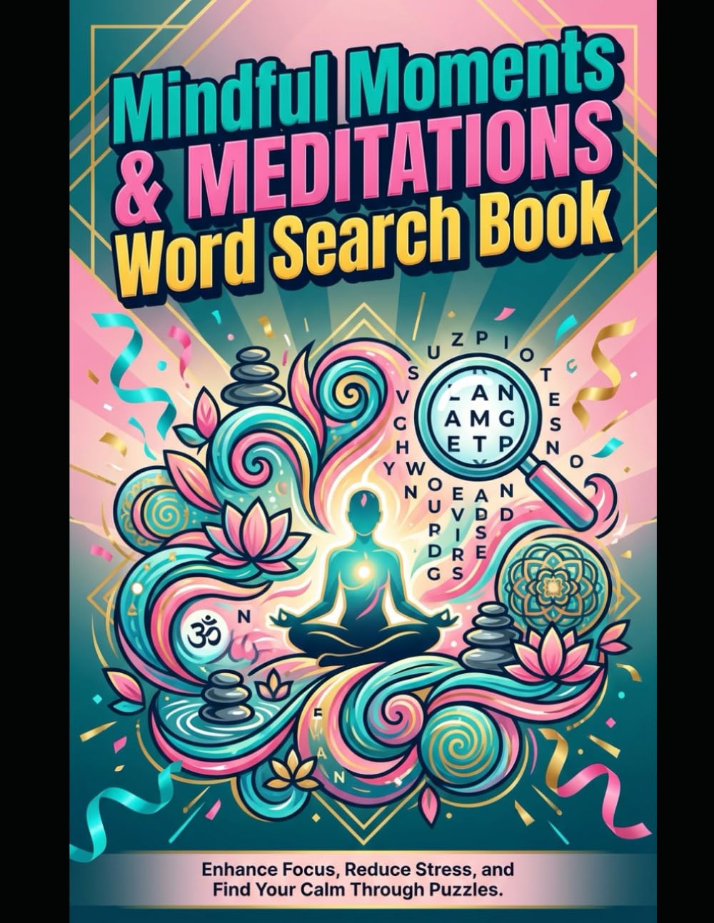 Mindful Moments and Meditations: A peaceful and relaxing activity book to help you slow down and unwind