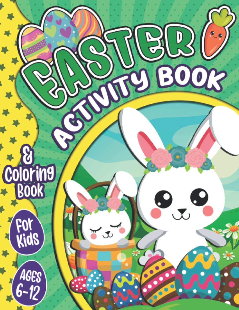 Easter Activity Book for Kids Ages 6-12: A Fun Easter Workbook for Children with Coloring Pages, Dot to Dot, Word Search Puzzles, Mazes & More!
