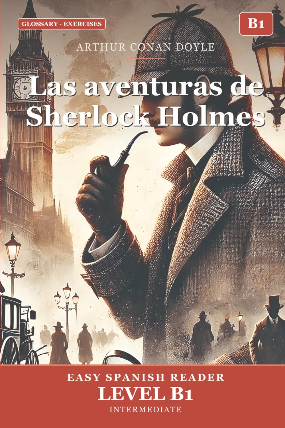 Las aventuras de Sherlock Holmes para Estudiantes de Español — Nivel B1 Intermedio: The Adventures of Sherlock Holmes in Easy Spanish — B1 Graded Reader (CEFR) for Intermediate Learners