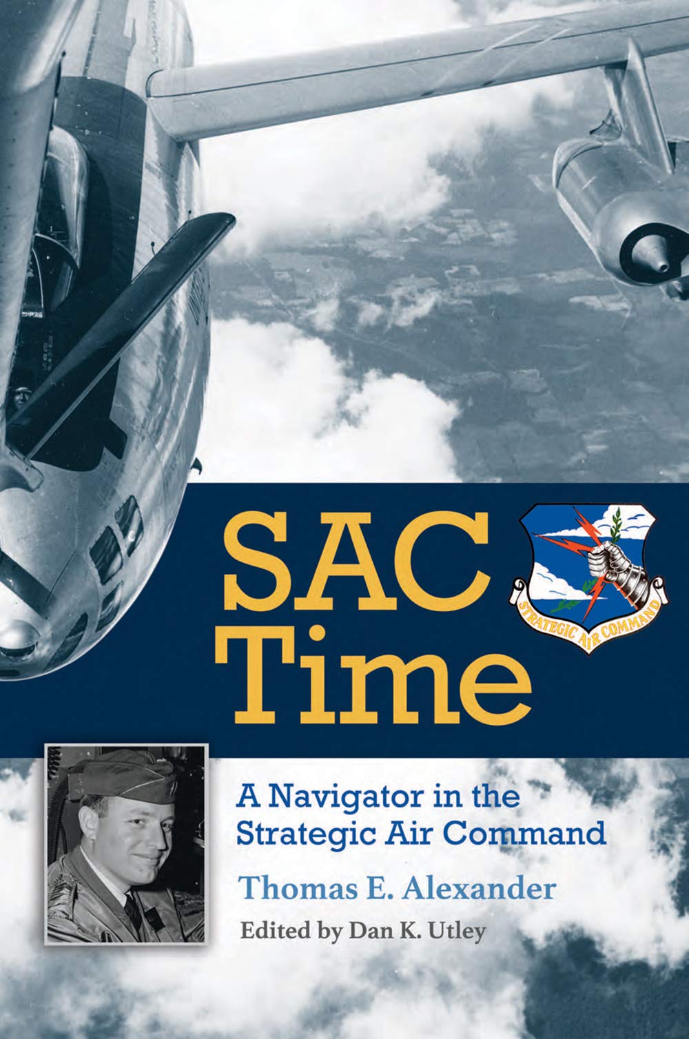 SAC Time: A Navigator in the Strategic Air Command (Volume 165) (Williams-Ford Texas A&M University Military History Series)