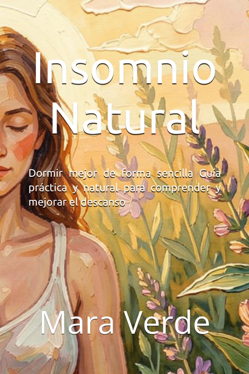 Insomnio natural: Dormir mejor de forma sencilla Guía práctica y natural para comprender y mejorar el descanso (Equilibrio Natural – Remedios fáciles y efectivos para tu bienestar)