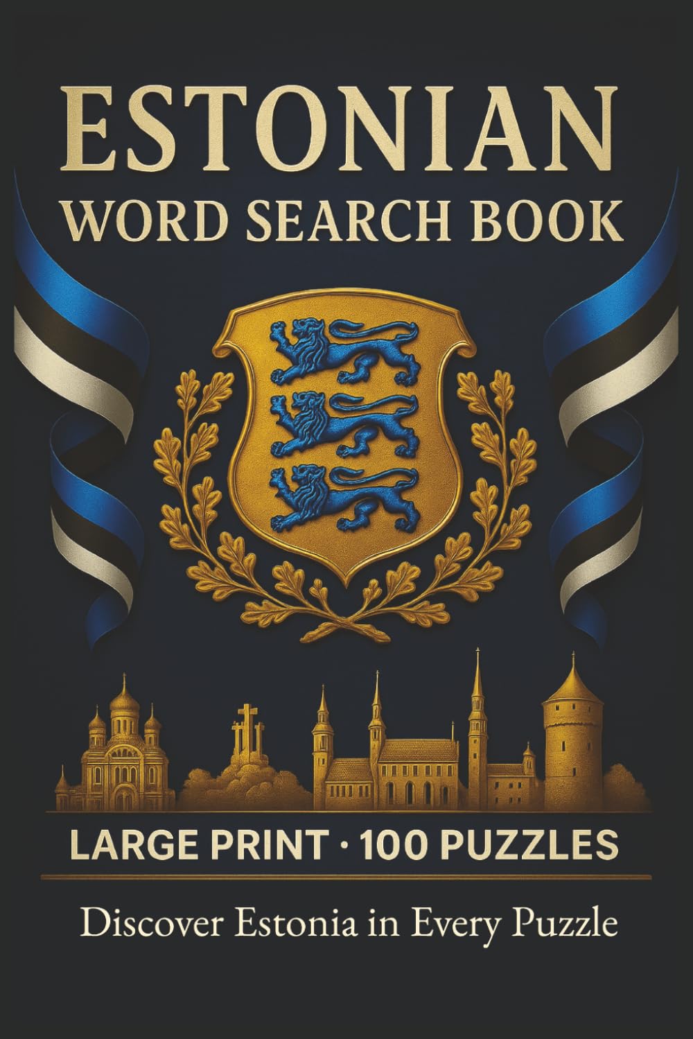 Estonian Word Search Book: Large Print Puzzle Collection with 100 Puzzles and 2000 Unique Words on Tallinn Landmarks, Estonian Culture, and Estonian Language (Language Series)