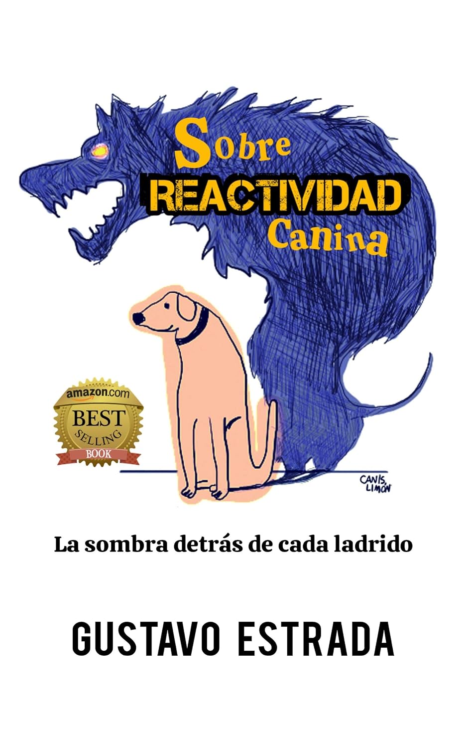 SOBRE REACTIVIDAD CANINA: La sombra detrás de cada ladrido (Spanish Edition)