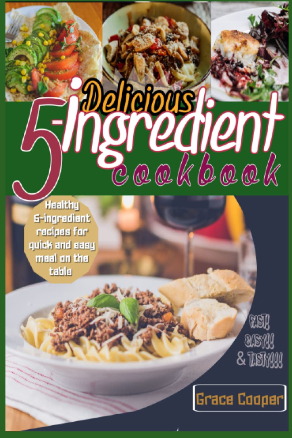 Delicious 5-ingredient Cookbook for Busy People for instant meal prep: 80 Healthy 5-ingredients recipes for quick and easy meal on the table